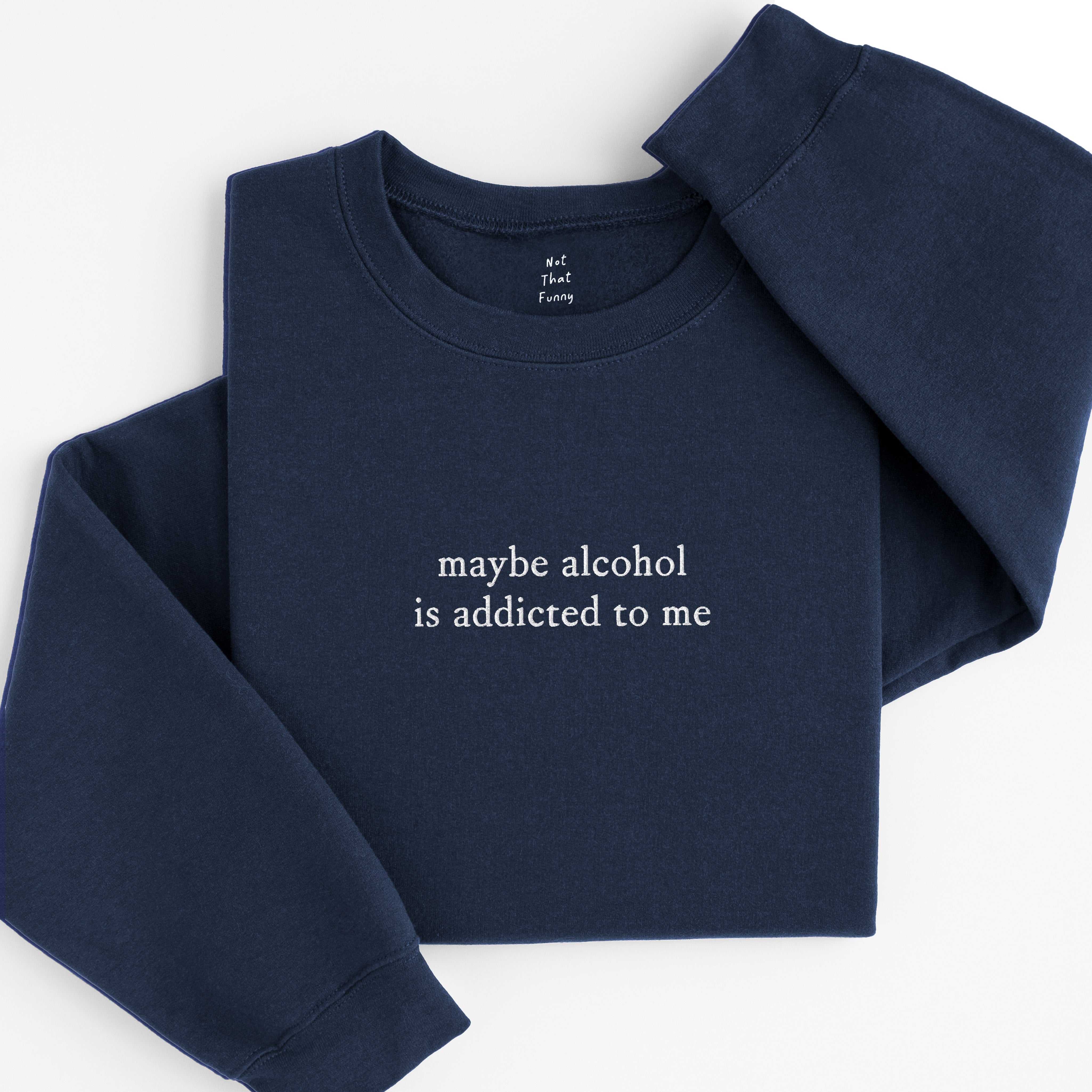 maybe alcohol sweatshirt