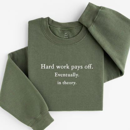 Hard works pays off sweatshirt