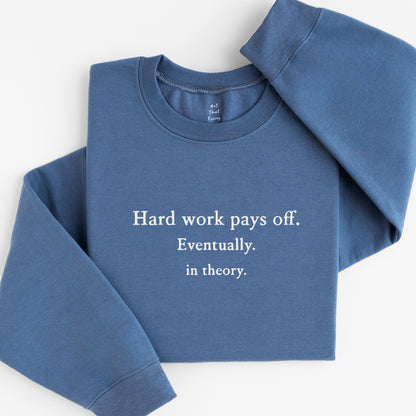 Hard works pays off sweatshirt