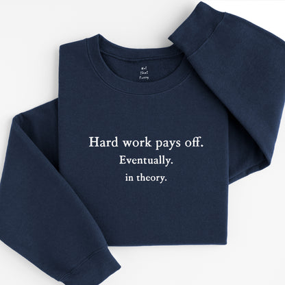 Hard works pays off sweatshirt