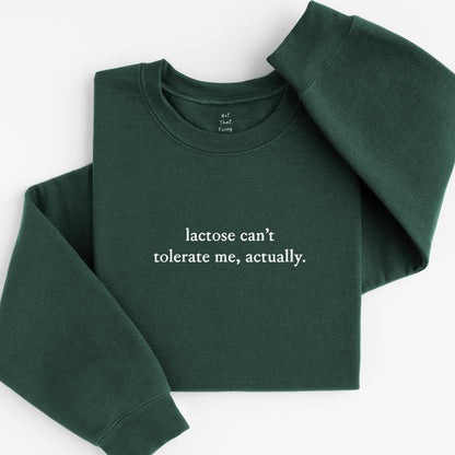 lactose can't tolerate me sweatshirt